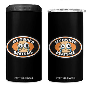 Humorous Dark Humor 4 in 1 Can Cooler Tumbler My Owner Beats Me TS12 One Size: 16 oz Black Print Your Wear