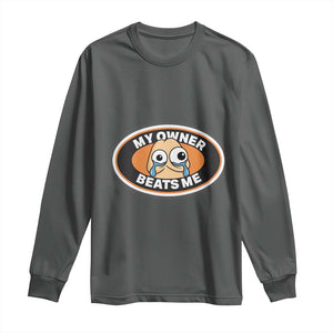 Humorous Dark Humor Long Sleeve Shirt My Owner Beats Me TS12 Dark Heather Print Your Wear