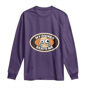 Humorous Dark Humor Long Sleeve Shirt My Owner Beats Me TS12 Purple Print Your Wear