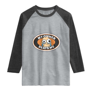 Humorous Dark Humor Raglan Shirt My Owner Beats Me TS12 Heather Gray Heather Charcoal Print Your Wear