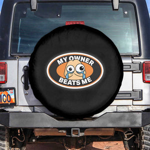 Humorous Dark Humor Spare Tire Cover My Owner Beats Me TS12 No hole Black Print Your Wear