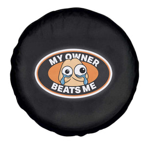 Humorous Dark Humor Spare Tire Cover My Owner Beats Me TS12 Print Your Wear