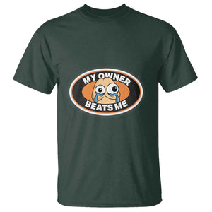Humorous Dark Humor T Shirt My Owner Beats Me TS12 Dark Forest Green Print Your Wear