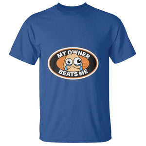 Humorous Dark Humor T Shirt My Owner Beats Me TS12 Royal Blue Print Your Wear