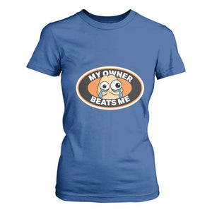 Humorous Dark Humor T Shirt For Women My Owner Beats Me TS12 Royal Blue Print Your Wear