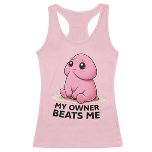 Funny Raunchy Meme My Owner Beats Me Racerback Tank Top Sarcastic Adult Gag Gift TS12 Light Pink Print Your Wear