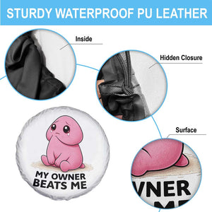 Funny Raunchy Meme My Owner Beats Me Spare Tire Cover Sarcastic Adult Gag Gift TS12 Print Your Wear