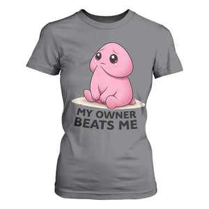 Funny Raunchy Meme My Owner Beats Me T Shirt For Women Sarcastic Adult Gag Gift TS12 Charcoal Print Your Wear