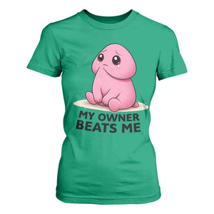 Funny Raunchy Meme My Owner Beats Me T Shirt For Women Sarcastic Adult Gag Gift TS12 Irish Green Print Your Wear