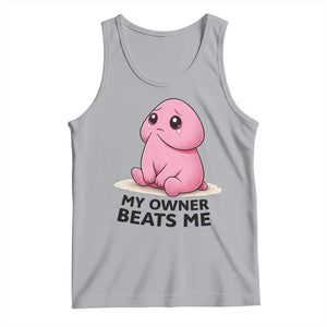 Funny Raunchy Meme My Owner Beats Me Tank Top Sarcastic Adult Gag Gift TS12 Athletic Heather Print Your Wear