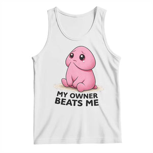 Funny Raunchy Meme My Owner Beats Me Tank Top Sarcastic Adult Gag Gift TS12 White Print Your Wear