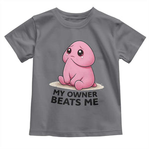 Funny Raunchy Meme My Owner Beats Me Toddler T Shirt Sarcastic Adult Gag Gift TS12 Charcoal Print Your Wear