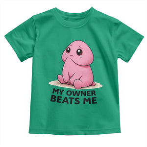 Funny Raunchy Meme My Owner Beats Me Toddler T Shirt Sarcastic Adult Gag Gift TS12 Irish Green Print Your Wear
