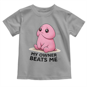 Funny Raunchy Meme My Owner Beats Me Toddler T Shirt Sarcastic Adult Gag Gift TS12 Sport Gray Print Your Wear