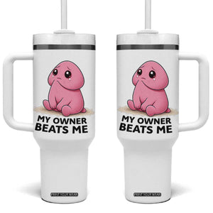 Funny Raunchy Meme My Owner Beats Me Tumbler With Handle Sarcastic Adult Gag Gift TS12 One Size: 40 oz White Print Your Wear