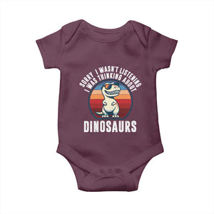 Funny Dino Lovers Baby Onesie Sorry I Was Not Listening I Was Thinking About Dinosaurs TS12 Maroon Print Your Wear