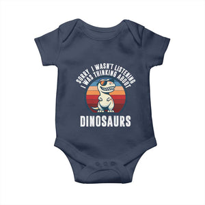 Funny Dino Lovers Baby Onesie Sorry I Was Not Listening I Was Thinking About Dinosaurs TS12 Navy Print Your Wear
