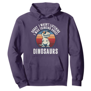 Funny Dino Lovers Hoodie Sorry I Was Not Listening I Was Thinking About Dinosaurs TS12 Purple Print Your Wear