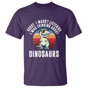Funny Dino Lovers T Shirt Sorry I Was Not Listening I Was Thinking About Dinosaurs TS12 Purple Print Your Wear