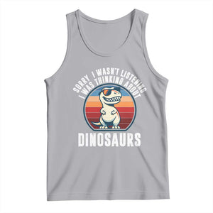 Funny Dino Lovers Tank Top Sorry I Was Not Listening I Was Thinking About Dinosaurs TS12 Athletic Heather Print Your Wear