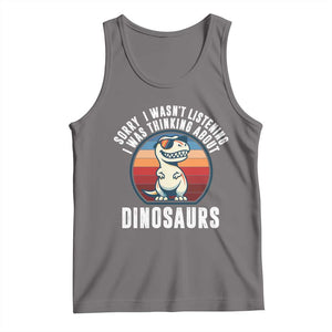 Funny Dino Lovers Tank Top Sorry I Was Not Listening I Was Thinking About Dinosaurs TS12 Deep Heather Print Your Wear