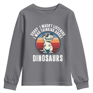 Funny Dino Lovers Youth Sweatshirt Sorry I Was Not Listening I Was Thinking About Dinosaurs TS12 Charcoal Print Your Wear