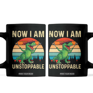 Now I Am Unstoppable Coffee Mug Funny Mama Saurus Dinosaur TS12 Black Print Your Wear