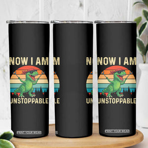Now I Am Unstoppable Skinny Tumbler Funny Mama Saurus Dinosaur TS12 Print Your Wear