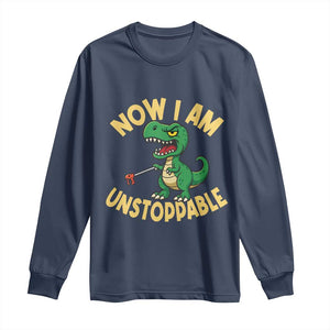 Now I Am Unstoppable Long Sleeve Shirt Funny Dinosaur Lovers TS12 Navy Print Your Wear