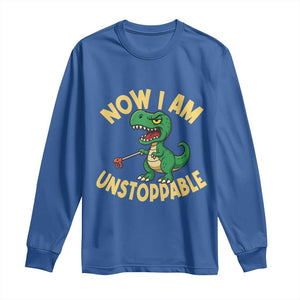 Now I Am Unstoppable Long Sleeve Shirt Funny Dinosaur Lovers TS12 Royal Blue Print Your Wear