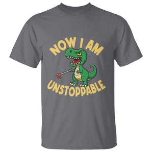 Now I Am Unstoppable T Shirt Funny Dinosaur Lovers TS12 Charcoal Print Your Wear