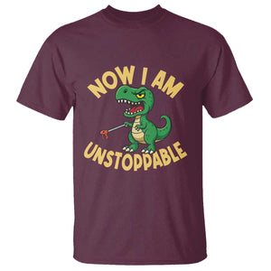 Now I Am Unstoppable T Shirt Funny Dinosaur Lovers TS12 Maroon Print Your Wear