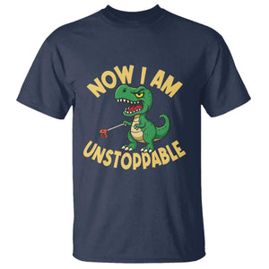 Now I Am Unstoppable T Shirt Funny Dinosaur Lovers TS12 Navy Print Your Wear