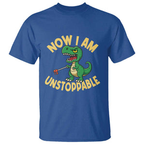 Now I Am Unstoppable T Shirt Funny Dinosaur Lovers TS12 Royal Blue Print Your Wear