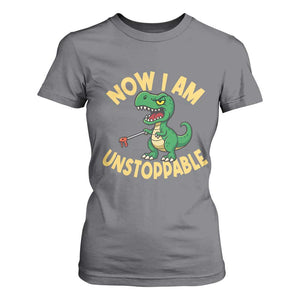 Now I Am Unstoppable T Shirt For Women Funny Dinosaur Lovers TS12 Charcoal Print Your Wear
