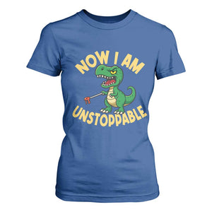 Now I Am Unstoppable T Shirt For Women Funny Dinosaur Lovers TS12 Royal Blue Print Your Wear
