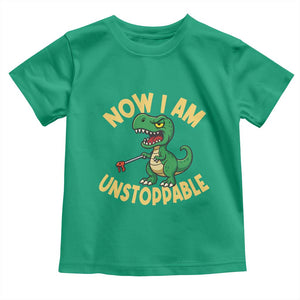 Now I Am Unstoppable Toddler T Shirt Funny Dinosaur Lovers TS12 Irish Green Print Your Wear