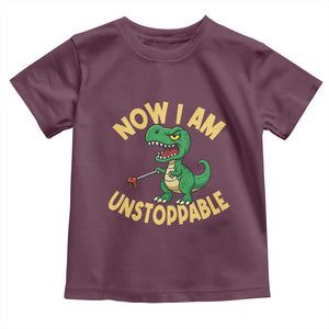Now I Am Unstoppable Toddler T Shirt Funny Dinosaur Lovers TS12 Maroon Print Your Wear