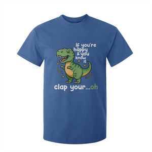 Funny Dino Lovers T Shirt For Kid If You Are Happy And You Know It Clap Your Oh TS12 Royal Blue Print Your Wear