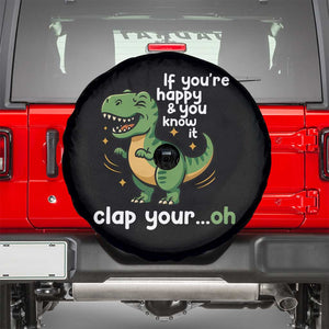Funny Dino Lovers Spare Tire Cover If You Are Happy And You Know It Clap Your Oh TS12 Black Print Your Wear