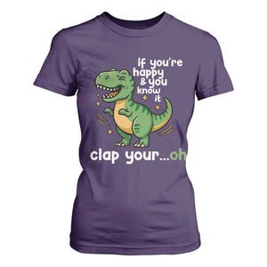 Funny Dino Lovers T Shirt For Women If You Are Happy And You Know It Clap Your Oh TS12 Purple Print Your Wear