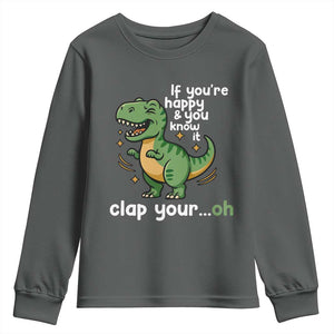 Funny Dino Lovers Youth Sweatshirt If You Are Happy And You Know It Clap Your Oh TS12 Dark Heather Print Your Wear