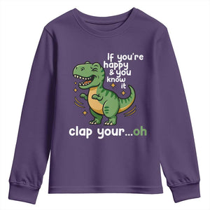 Funny Dino Lovers Youth Sweatshirt If You Are Happy And You Know It Clap Your Oh TS12 Purple Print Your Wear