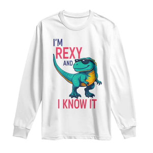Funny Dinosaur Long Sleeve Shirt I Am Rexy And I Know It TS12 White Print Your Wear