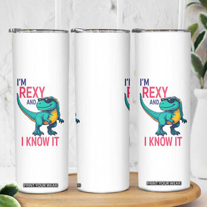 Funny Dinosaur Skinny Tumbler I Am Rexy And I Know It TS12 Print Your Wear