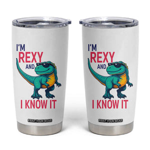 Funny Dinosaur Tumbler Cup I Am Rexy And I Know It TS12 White Print Your Wear