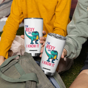 Funny Dinosaur Tumbler Cup I Am Rexy And I Know It TS12 Print Your Wear