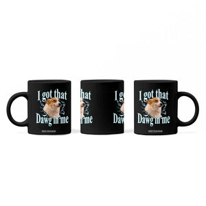 I Got That Dawg In Me Coffee Mug Funny Corgi Dog Meme TS12 Print Your Wear