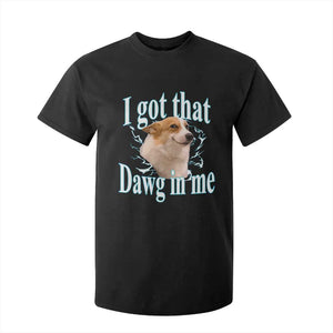 I Got That Dawg In Me T Shirt For Kid Funny Corgi Dog Meme TS12 Black Print Your Wear