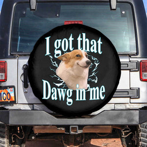 I Got That Dawg In Me Spare Tire Cover Funny Corgi Dog Meme TS12 No hole Black Print Your Wear